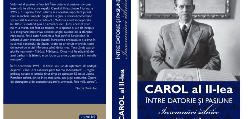 Editura Publisol lansează volumul VI ultimul din seria Carol al II-lea - Între datorie și pasiune. Însemnări zilnice 1904-1951
