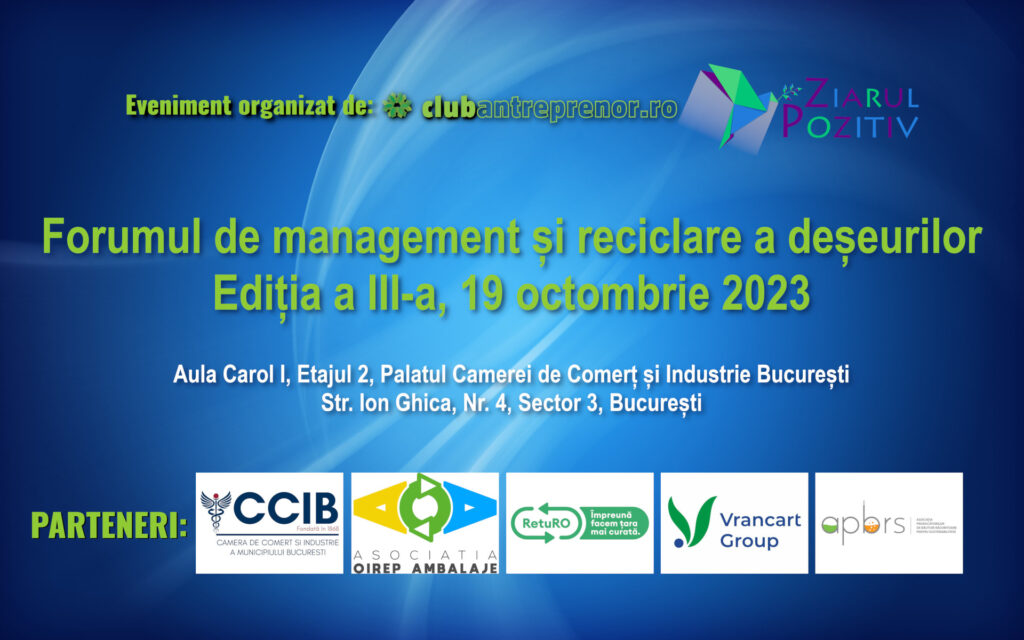 ClubAntreprenor.ro și ZiarulPozitiv.ro organizează Forumul de management și reciclare a deșeurilor, Ediția a III-a, 19 octombrie 2023