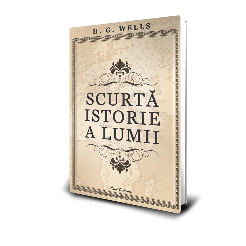 Editura Paul Editions lanseaza “Scurta istorie a lumii”, de Herbert George Wells - O relatare a evolutiei vietii si a dezvoltarii rasei umane