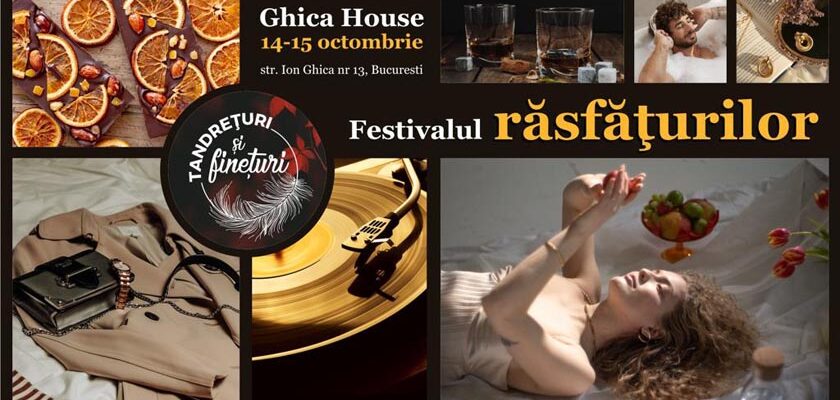 Prima ediție de “Tandrețuri și finețuri”, evenimentul răsfățurilor, începe sâmbătă, 14 octombrie, la Casa Ghica din centrul vechi al Bucureștiului 2
