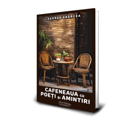 Cafeneaua-3d Editura Paul Editions lanseaza Cafeneaua cu Poeti si Amintiri un volum de emotii si ganduri semnat George Sbarcea