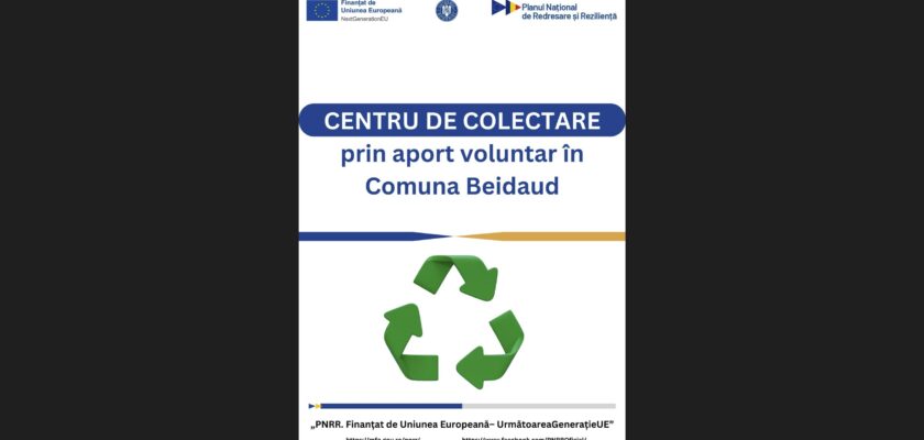 PNRR Fonduri europene pentru România modernă și reformată Înființare centru de colectare prin aport voluntar în comuna Beidaud, județul Tulcea Cod proiect C3I1A0122000064