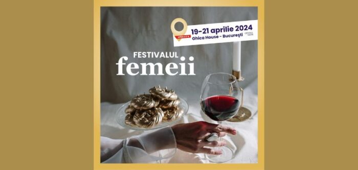 Festivalul femeii Ghica House Tandrețuri și finețuri