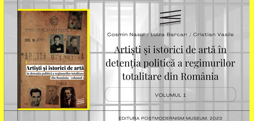 Artisti si istorici de arta in detentia politica a regimurilor totalitare_volum 1