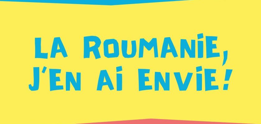 La Roumanie, j'en ai envie
