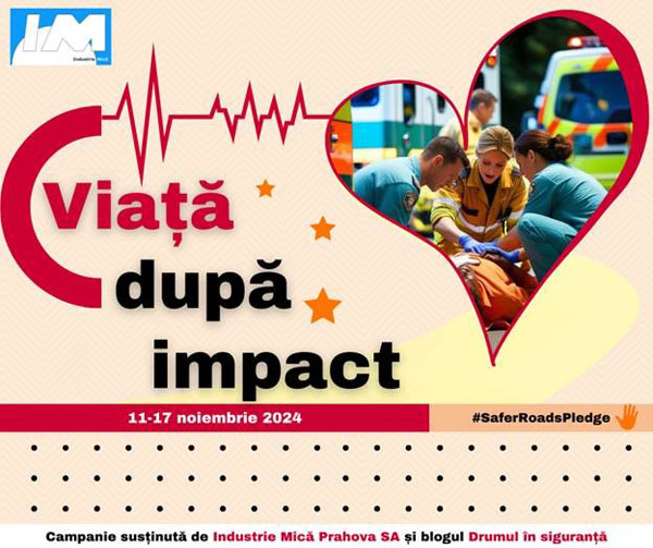 „Viață după impact,” campanie de siguranță rutieră inițiată de Industrie Mică Prahova SA și blogul Drumul în siguranță pentru susținerea #SaferRoadsPledge 2024