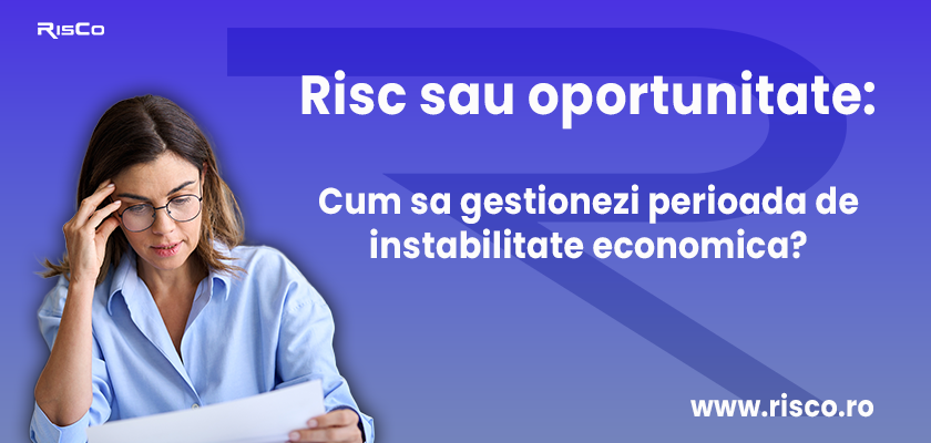 risc sau oportunitate risco instabilitate economica