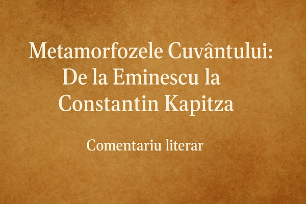 Fascinația Cuvântului De la Mihai Eminescu la Constantin Kapitza