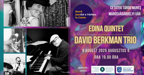 Jazz la Cetate: Edina Quintet și David Berkman Trio, într-o seară muzicală de excepție la Târgu Mureș
