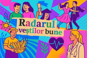 vești bune, știri pozitive, inițiative cu impact, România pozitivă, oameni care schimbă, fapte bune, speranță, exemple de urmat, inspirație