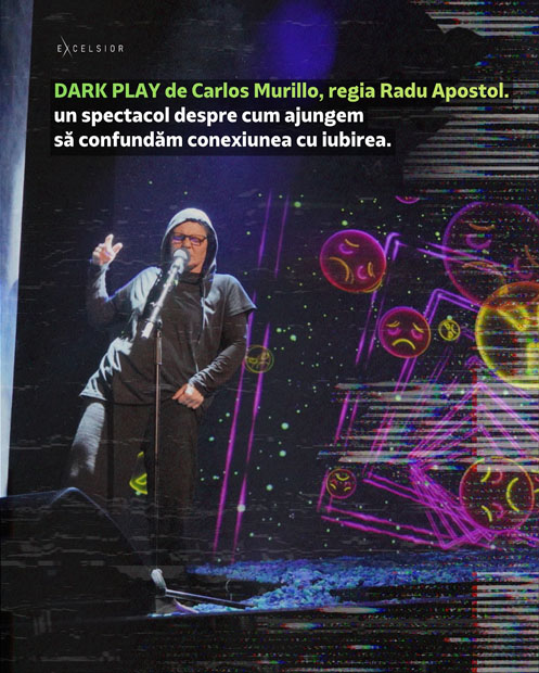 Dark Play, Teatrul Excelsior, Matei Arvunescu, Alex Călin, Radu Apostol, Carlos Murillo, identitate digitală, adolescență, LGBTQ