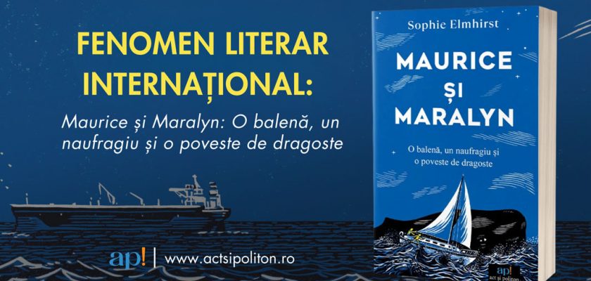 Maurice și Maralyn, Sophie Elmhirst, fenomen literar internațional, Editura ap ACT și Politon, bestseller New York Times, poveste reală de supraviețuire