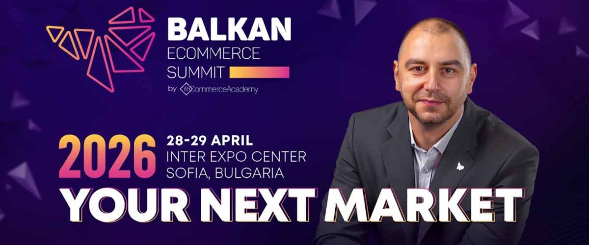 Balkan eCommerce Summit, Nikola Ilchev, eCommerce Balcani, comerț online cross-border, summit eCommerce 2026, extindere internațională eCommerce, piețe noi eCommerce