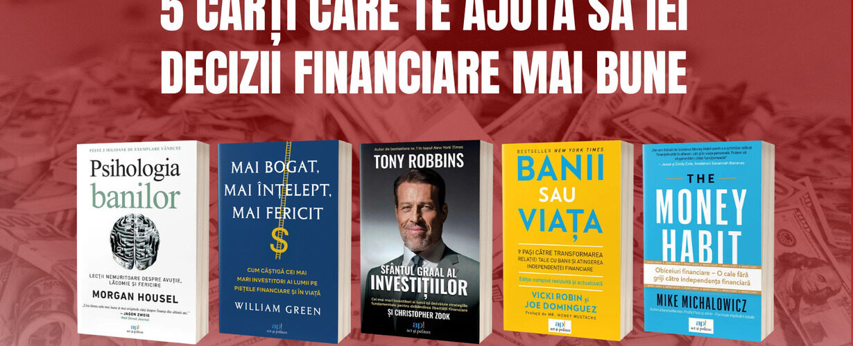 5 cărți care te ajută să iei decizii financiare mai bune