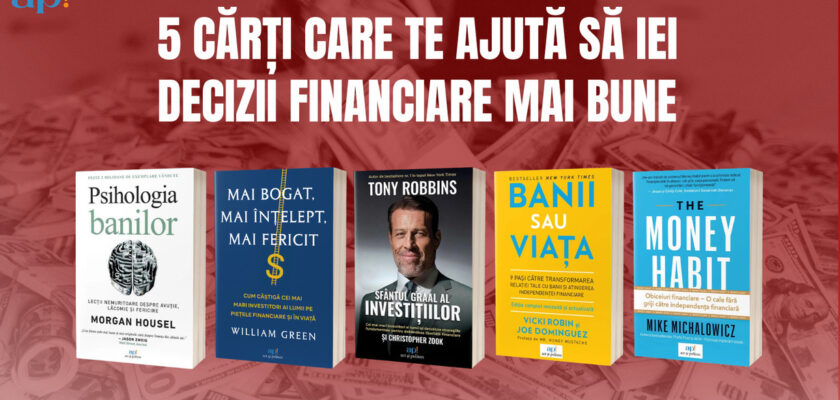 5 cărți care te ajută să iei decizii financiare mai bune