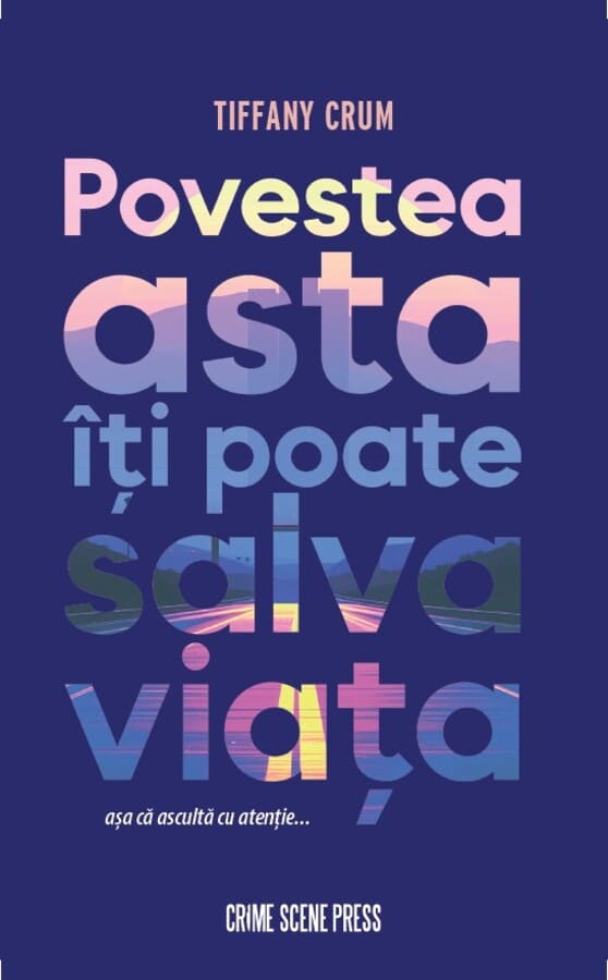 Bestsellerul New York Times Povestea asta îți poate salva viața, de Tiffany Crum, acum în România la Crime Scene Press 2